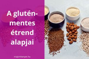 A gluténmentes étrend alapjai